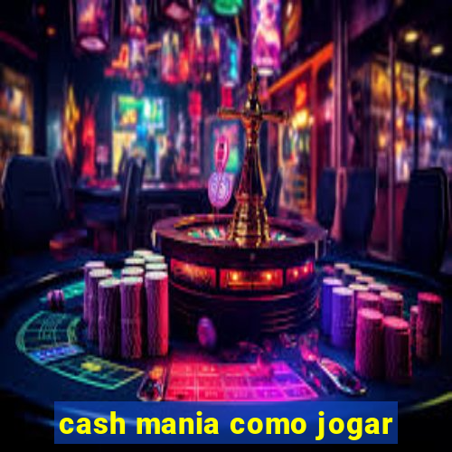 cash mania como jogar